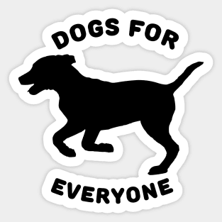 Dogs for everyone quote Sticker